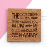 Parent Grandparent Coaster - Mothers Day Gift - Pregnancy Reveal - Birthday Gift For Nanny - Mum Gift - Wooden Coaster - Coaster for Nanny